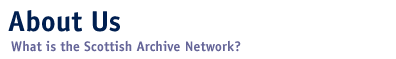 About Us - What is the Scottish Archive Network